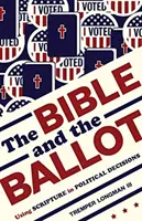 A Biblia és a szavazólap: A Szentírás felhasználása politikai döntésekben - The Bible and the Ballot: Using Scripture in Political Decisions