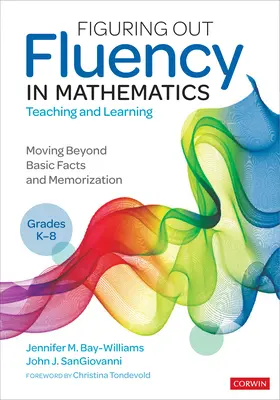 Figuring Out Fluency in Mathematics Teaching and Learning, Grades K-8: Moving Beyond Basic Facts and Memorization (A matematika tanításának és tanulásának folyékonysága, K-8. osztály: Túl az alaptényeken és a memorizáláson) - Figuring Out Fluency in Mathematics Teaching and Learning, Grades K-8: Moving Beyond Basic Facts and Memorization