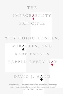 A valószínűtlenségi elv: Miért történnek minden nap véletlenek, csodák és ritka események? - The Improbability Principle: Why Coincidences, Miracles, and Rare Events Happen Every Day