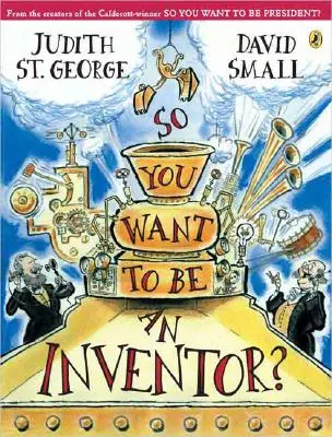 Szóval feltaláló akarsz lenni? - So You Want to Be an Inventor?