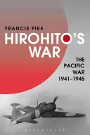 Hirohito háborúja: A csendes-óceáni háború, 1941-1945 - Hirohito's War: The Pacific War, 1941-1945