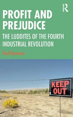 Profit és előítélet: A negyedik ipari forradalom ludditái - Profit and Prejudice: The Luddites of the Fourth Industrial Revolution