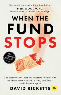 Amikor az alap megáll: Neil Woodford, Nagy-Britannia legsikeresebb alapkezelőjének bukása mögött álló el nem mondott történet - When the Fund Stops: The Untold Story Behind the Downfall of Neil Woodford, Britain's Most Successful Fund Manager