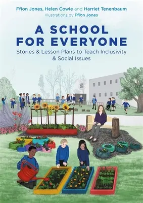 Iskola mindenkinek: Történetek és óravázlatok a befogadás és a társadalmi kérdések tanításához - A School for Everyone: Stories and Lesson Plans to Teach Inclusivity and Social Issues