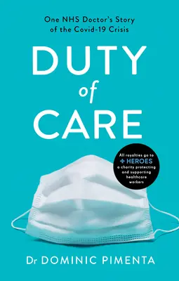 A gondoskodás kötelessége: Egy NHS orvos története a bátorságról és az együttérzésről a Covid-19 frontvonalán - Duty of Care: One Nhs Doctor's Story of Courage and Compassion on the Covid-19 Frontline