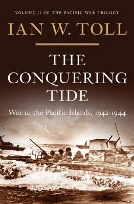 A hódító dagály: Háború a csendes-óceáni szigeteken, 1942-1944 - The Conquering Tide: War in the Pacific Islands, 1942-1944