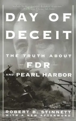 A csalás napja: Az igazság FDR-ről és Pearl Harborról - Day of Deceit: The Truth about FDR and Pearl Harbor