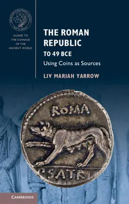 A római köztársaság i. e. 49-ig: Az érmék forrásként való felhasználása - The Roman Republic to 49 Bce: Using Coins as Sources