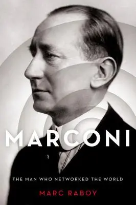 Marconi: Az ember, aki behálózta a világot - Marconi: The Man Who Networked the World