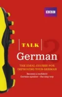 Talk German 2 (Book/CD Pack) - Az ideális tanfolyam a német nyelv elsajátításához. - Talk German 2 (Book/CD Pack) - The ideal course for improving your German