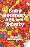 Baby Boomers, kor és szépség - Baby Boomers, Age, and Beauty