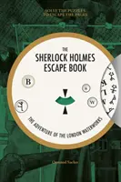 Úniková kniha Sherlocka Holmese: Dobrodružství londýnské vodárny: Vyřešte hádanky, abyste unikli ze stránek - The Sherlock Holmes Escape Book: The Adventure of the London Waterworks: Solve the Puzzles to Escape the Pages