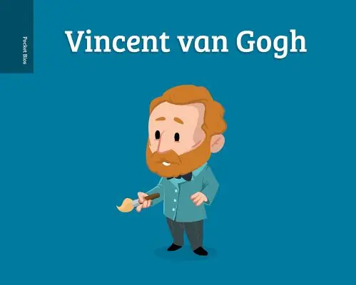 Pocket Bios: van Gogh - Pocket Bios: Vincent van Gogh