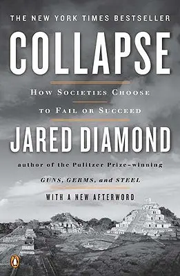 Összeomlás: Hogyan döntenek a társadalmak a kudarc vagy a siker mellett - Collapse: How Societies Choose to Fail or Succeed