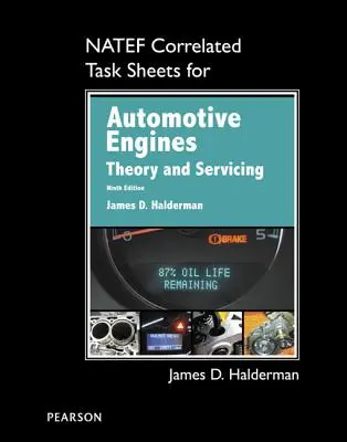 Natef korrelált feladatlapok autóipari motorokhoz: Motorok: elmélet és szervizelés - Natef Correlated Task Sheets for Automotive Engines: Theory and Servicing