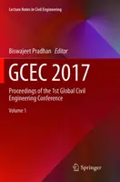 Gcec 2017: Global Civil Engineering Conference: Proceedings of the 1st Global Civil Engineering Conference (Az 1. Globális Építőmérnöki Konferencia jegyzőkönyvei). - Gcec 2017: Proceedings of the 1st Global Civil Engineering Conference