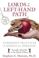 A baloldali ösvény urai: Tiltott gyakorlatok és spirituális eretnekségek - Lords of the Left-Hand Path: Forbidden Practices & Spiritual Heresies