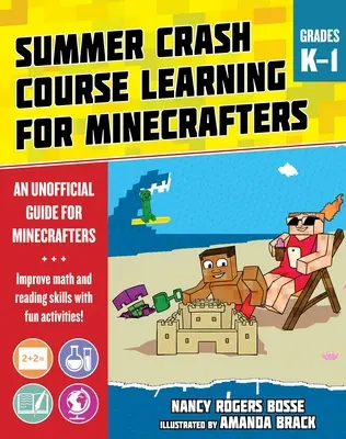 Nyári tanulási gyorstalpaló tanfolyam Minecraftereknek: K-1. osztály: Az alapvető tárgyi készségek fejlesztése szórakoztató tevékenységekkel - Summer Learning Crash Course for Minecrafters: Grades K-1: Improve Core Subject Skills with Fun Activities