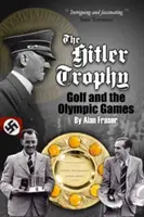 Hitler-trófea - A golf és az olimpiai játékok - Hitler Trophy - Golf and the Olympic Games