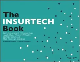 Az InsurTech könyv: A biztosítási technológia kézikönyve befektetőknek, vállalkozóknak és FinTech-vízióskodóknak - The InsurTech Book: The Insurance Technology Handbook for Investors, Entrepreneurs and FinTech Visionaries