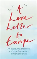 Milostný dopis Evropě: Mary Beardová, Shami Chakrabati, William Dalrymple, Sebastian Faulks, Neil Gaiman, Ru - A Love Letter to Europe: An Outpouring of Sadness and Hope - Mary Beard, Shami Chakrabati, William Dalrymple, Sebastian Faulks, Neil Gaiman, Ru
