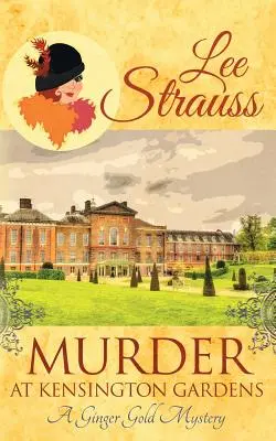 Gyilkosság a Kensington Gardensben: egy hangulatos történelmi 1920-as évekbeli rejtély - Murder at Kensington Gardens: a cozy historical 1920s mystery