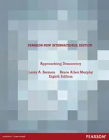 Közeledés a demokráciához: Pearson New International Edition - Approaching Democracy: Pearson New International Edition