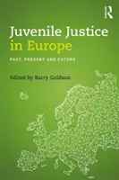 Fiatalkorúak igazságszolgáltatása Európában: Múlt, jelen és jövő - Juvenile Justice in Europe: Past, Present and Future