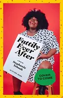 Fattyily Ever After: A Black Fat Girl's Guide to Living Life Unapologetically (Egy fekete kövér lány útmutatója az élethez) - Fattily Ever After: A Black Fat Girl's Guide to Living Life Unapologetically