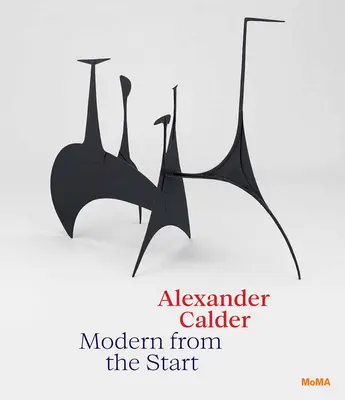 Alexander Calder: Calder: Modern a kezdetektől fogva - Alexander Calder: Modern from the Start