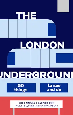 A londoni metró: 50 látnivaló és tennivaló - The London Underground: 50 Things to See and Do