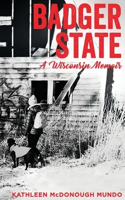 Badger State - Egy wisconsini emlékirat (PB) - Badger State--A Wisconsin Memoir (PB)