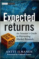 Várható hozamok: A befektető útmutatója a piaci hozamok learatásához - Expected Returns: An Investor's Guide to Harvesting Market Rewards