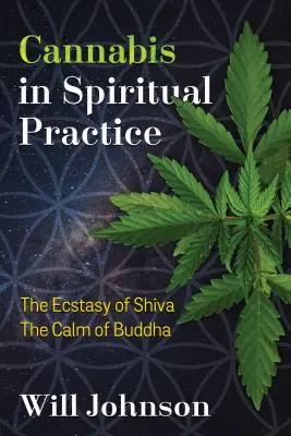 Cannabis a spirituális gyakorlatban: Siva eksztázisa, Buddha nyugalma - Cannabis in Spiritual Practice: The Ecstasy of Shiva, the Calm of Buddha