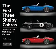 Az első három Shelby Cobra: A sportkocsik, amelyek megváltoztatták a játékot - The First Three Shelby Cobras: The Sports Cars That Changed the Game