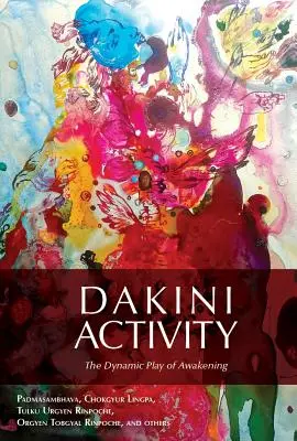 Dakini Activity: A felébredés dinamikus játéka - Dakini Activity: The Dynamic Play of Awakening