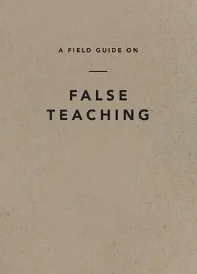 A hamis tanítások útmutatója - A Field Guide on False Teaching