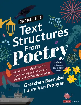 Text Structures from Poetry, Grades 4-12: Lessons to Help Students Read, Analyze, and Create Poems They Will Remember (Szövegszerkezetek a versekből, 4-12. osztály) - Text Structures from Poetry, Grades 4-12: Lessons to Help Students Read, Analyze, and Create Poems They Will Remember