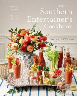 The Southern Entertainer's Cookbook: Örökölt receptek modern összejövetelekhez - The Southern Entertainer's Cookbook: Heirloom Recipes for Modern Gatherings