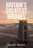 Nagy-Britannia legnagyobb hídjai - Britain's Greatest Bridges