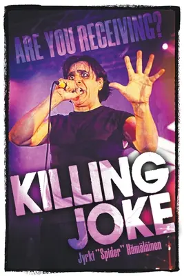 Gyilkos tréfa: Are You Receiving? - Killing Joke: Are You Receiving?