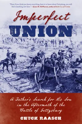 Imperfect Union: Egy apa keresése a fia után a gettysburgi csata után - Imperfect Union: A Father's Search for His Son in the Aftermath of the Battle of Gettysburg