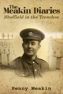 Meakin-naplók - Sheffield a lövészárokban - Meakin Diaries - Sheffield in the Trenches