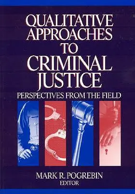 A büntető igazságszolgáltatás kvalitatív megközelítései: Perspektívák a gyakorlatból - Qualitative Approaches to Criminal Justice: Perspectives from the Field