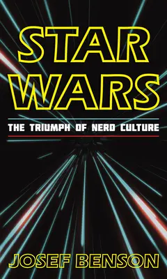 Star Wars: A kocka kultúra diadala - Star Wars: The Triumph of Nerd Culture