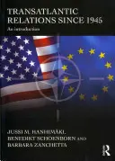 Transzatlanti kapcsolatok 1945 óta: Bevezetés - Transatlantic Relations Since 1945: An Introduction