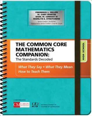 A Common Core matematikai kísérő: A szabványok megfejtése, Középiskola: Mit mondanak, mit jelentenek, hogyan tanítsuk meg őket. - The Common Core Mathematics Companion: The Standards Decoded, High School: What They Say, What They Mean, How to Teach Them