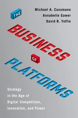 A platformok üzletága: Stratégia a digitális verseny, innováció és hatalom korában - The Business of Platforms: Strategy in the Age of Digital Competition, Innovation, and Power