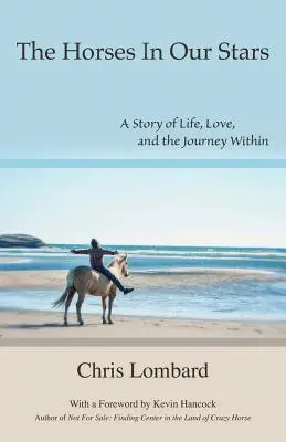 A lovak a csillagainkban: Egy történet az életről, a szerelemről és a belső utazásról - The Horses In Our Stars: A Story of Life, Love, and the Journey Within