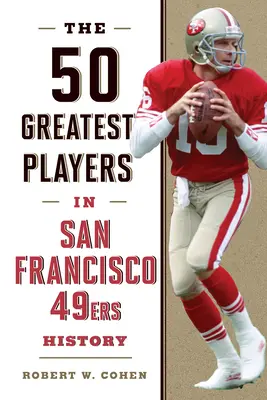 A San Francisco 49ers történetének 50 legnagyobb játékosa - The 50 Greatest Players in San Francisco 49ers History